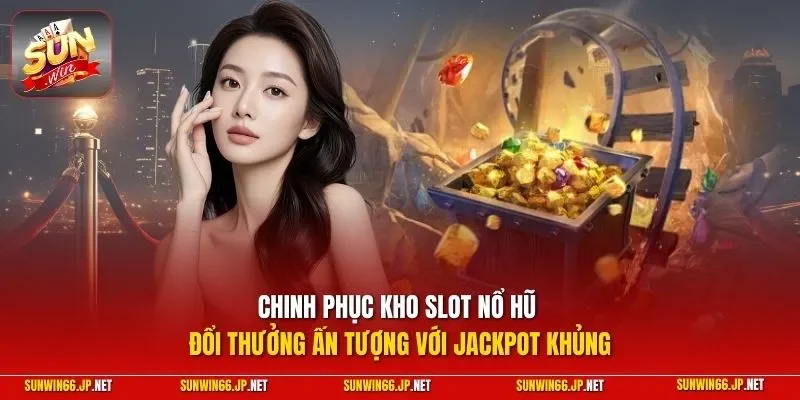 Sunwin lokremise 🎖️ Trang Chủ Sun Win Game Bài Đổi Thưởng Chính Thức 27 Sunwin Chinh phục kho slot nổ hũ đổi thưởng ấn tượng với jackpot khủng