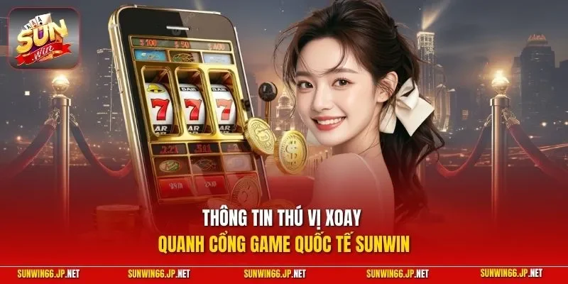 Sunwin lokremise 🎖️ Trang Chủ Sun Win Game Bài Đổi Thưởng Chính Thức 25 Sunwin Thông tin thú vị xoay quanh cổng game quốc tế SUNWIN